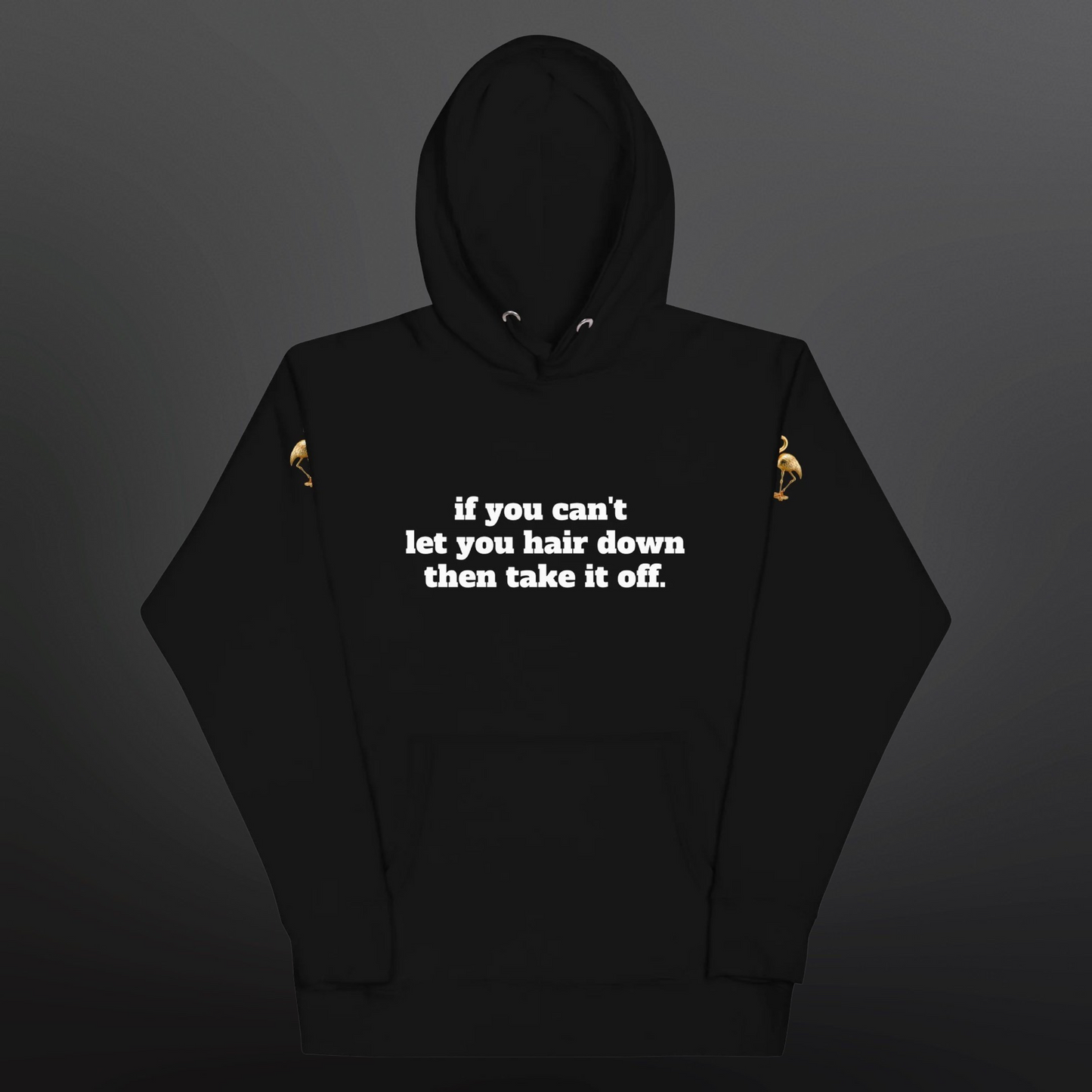PLUSH BOY IF YOU CAN'T LET YOUR HAIR DOWN THEN TAKE IT OFF HOODIE