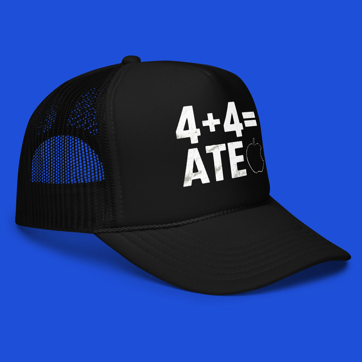 4 + 4 = ATE TRUCKER HAT