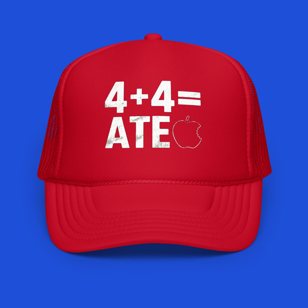 4 + 4 = ATE TRUCKER HAT