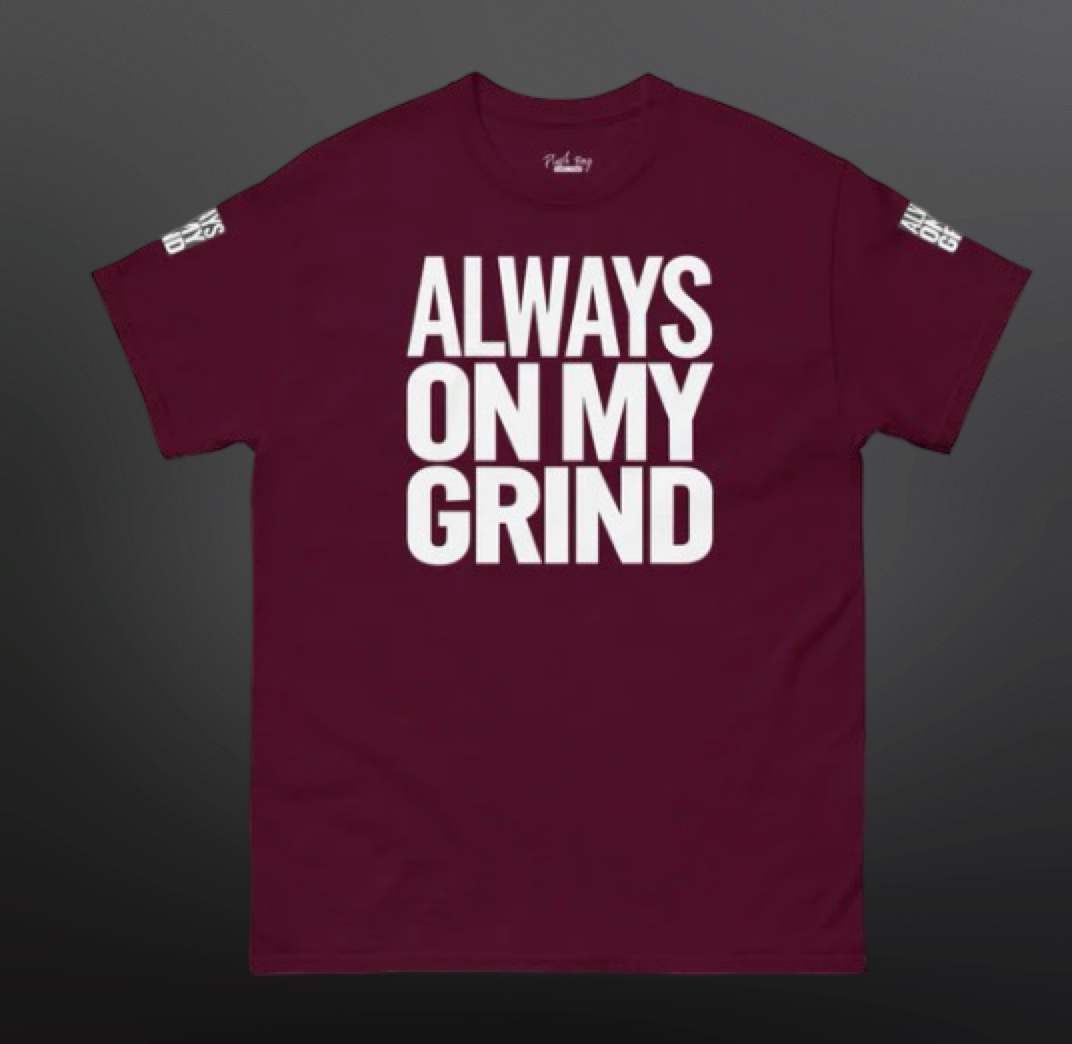 ALWAYS ON MY GRIND TEE