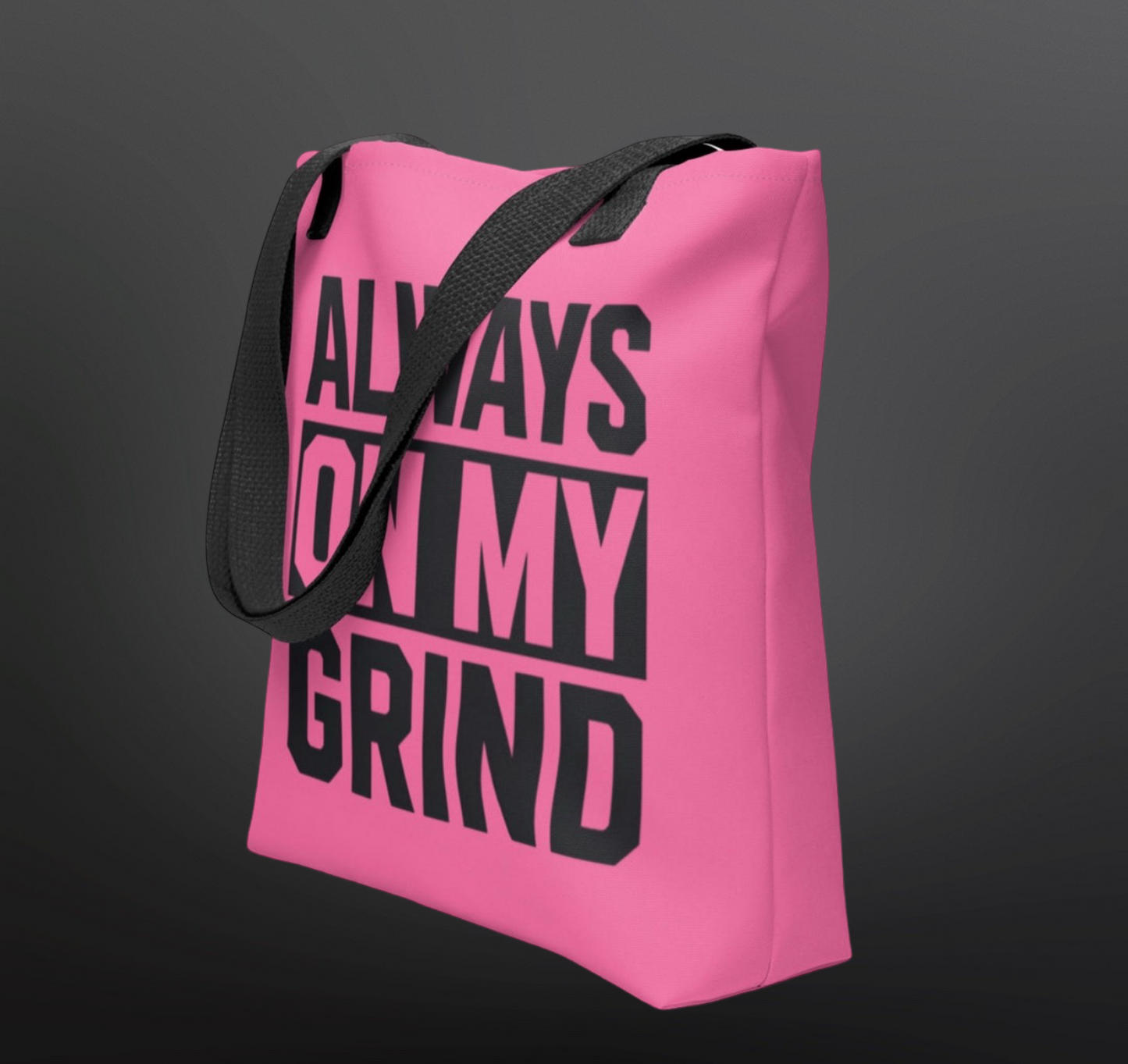 ALWAYS ON MY GRIND BUBBLE GUM TOTE BAG