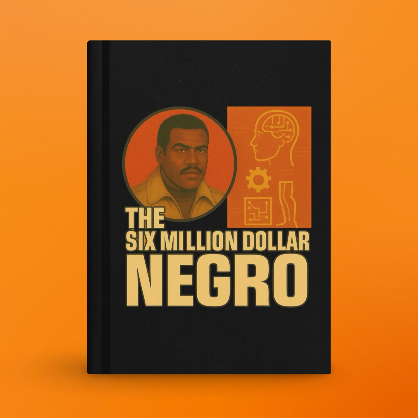 THE SIX MILLION DOLLAR NEGRO Hardcover Matte Journal