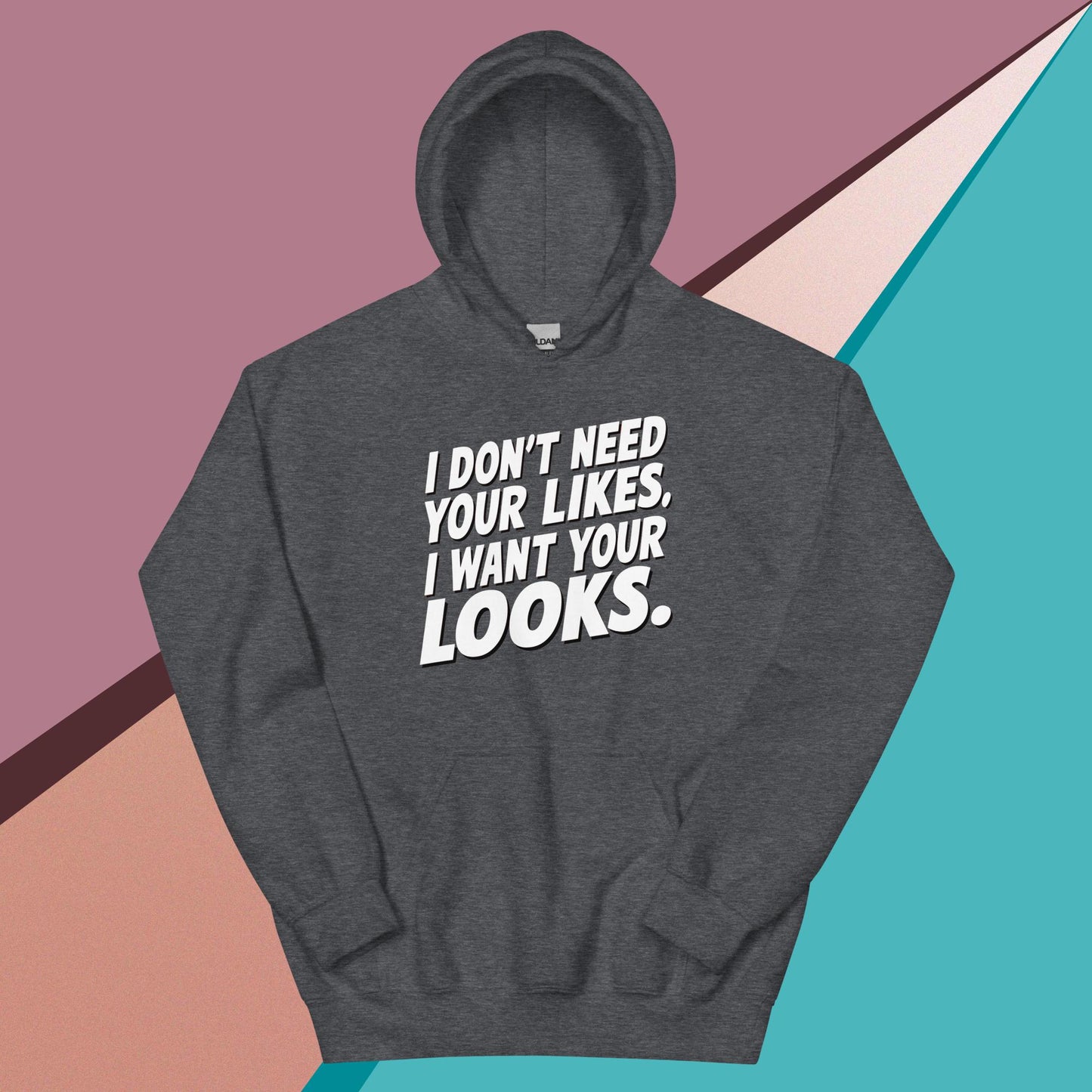 I WANT YOUR LOOKS HOODIE