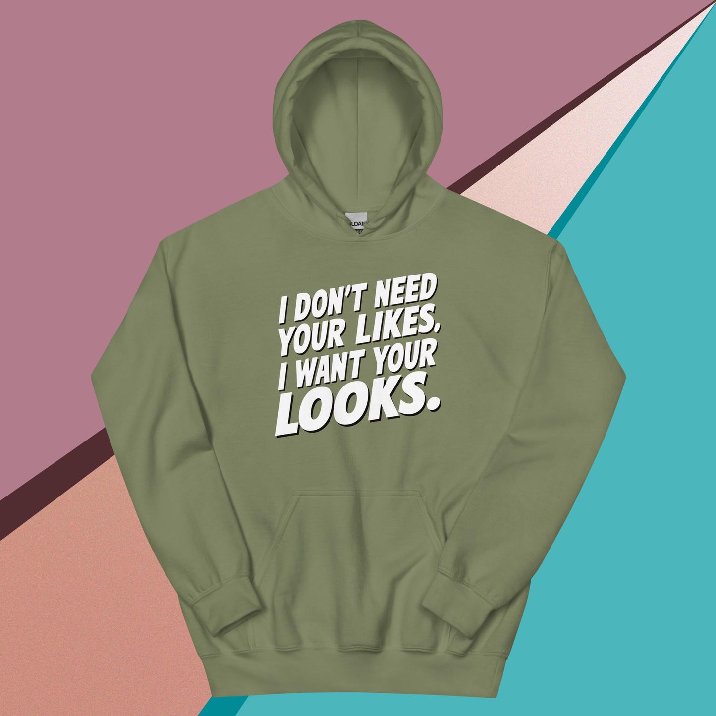 I WANT YOUR LOOKS HOODIE