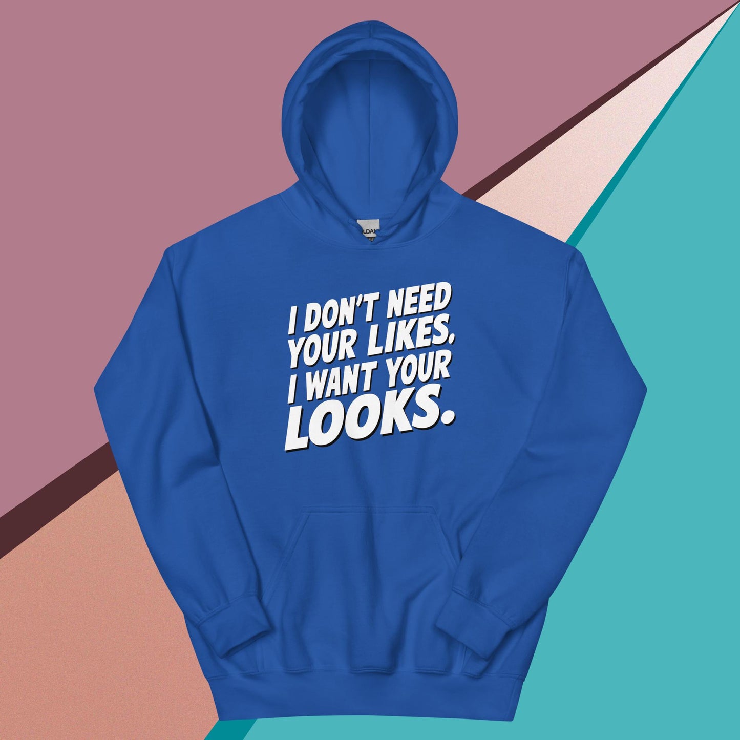I WANT YOUR LOOKS HOODIE