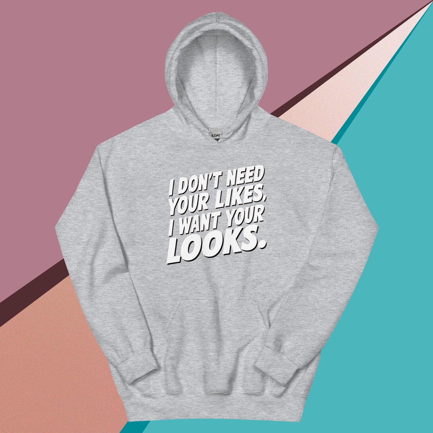I WANT YOUR LOOKS HOODIE