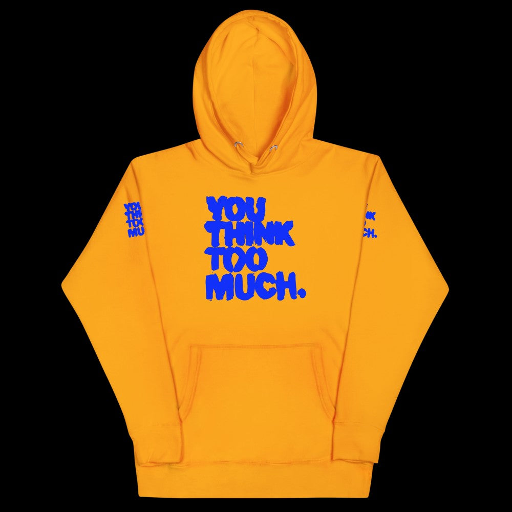 You Think Too Much Blue Hoodie, Team Gold