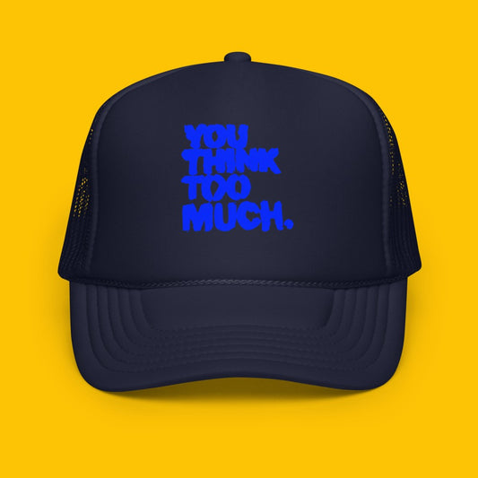 You Think Too Much Blue Trucker Hat, Navy