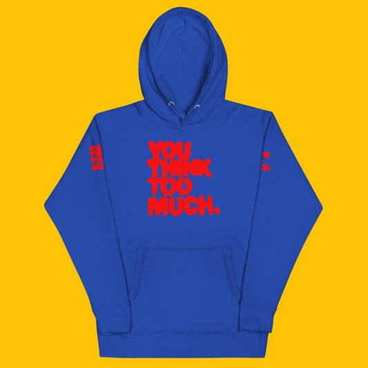 You Think Too Much Red Hoodie, Team Royal