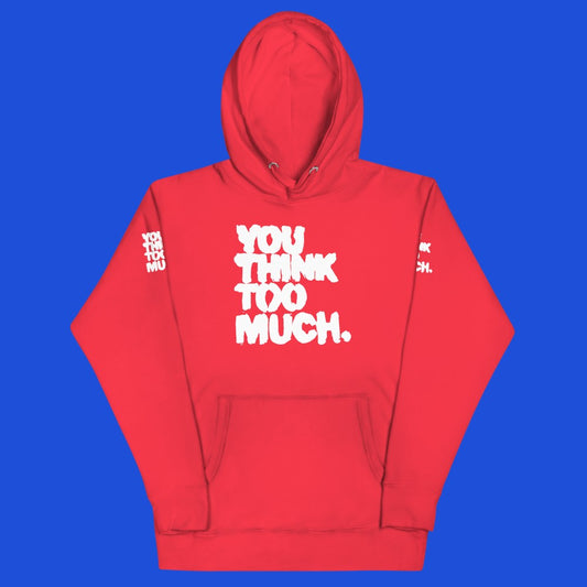 You Think Too Much White Hoodie, Team Red