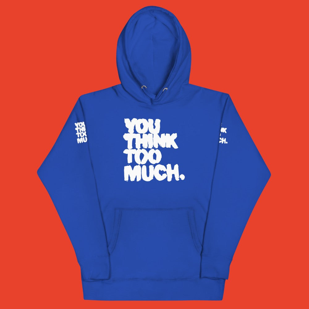 You Think Too Much White Hoodie, Team Royal