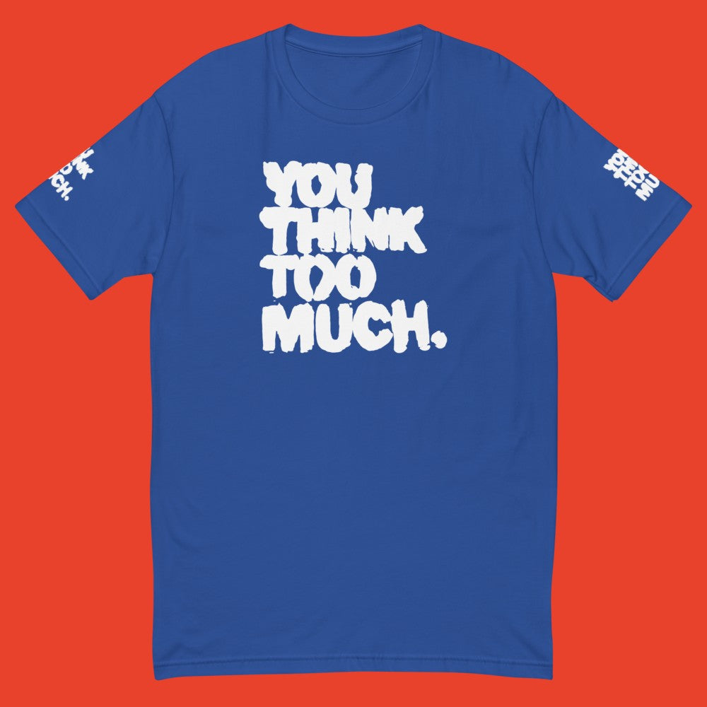 You Think Too Much White Muscle Shirt, Royal Blue