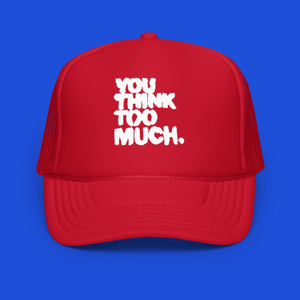 You Think Too Much White Trucker Hat, Red