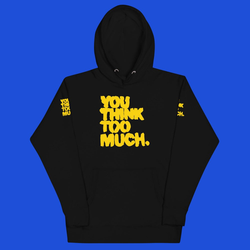 You Think Too Much Yellow Hoodie, Black