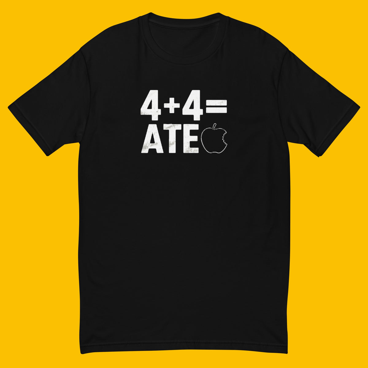 4 + 4 = ATE MUSCLE SHIRT