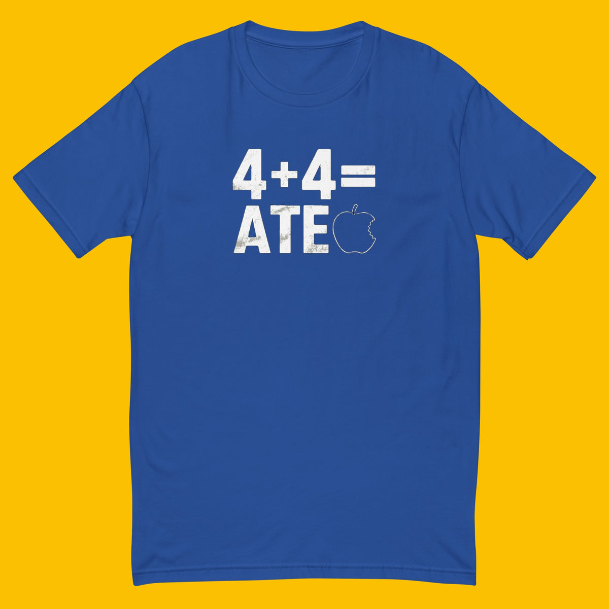 4 + 4 = ATE MUSCLE SHIRT
