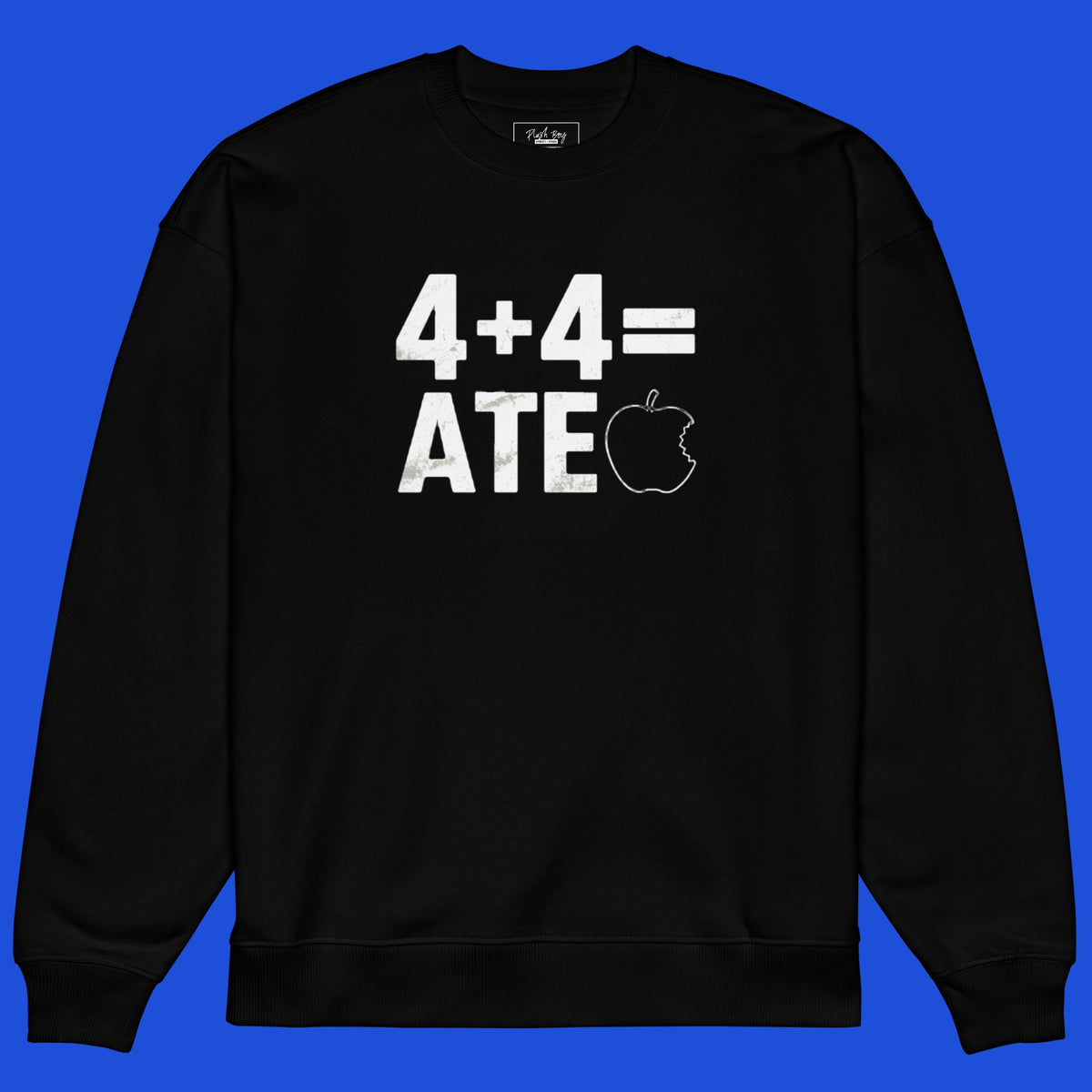 4 + 4 = ATE OVERSIZED SWEATSHIRT