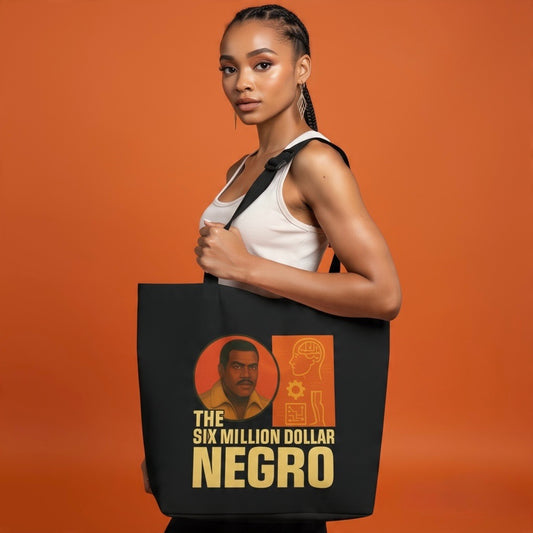 THE SIX MILLION DOLLAR NEGRO TOTE BAG