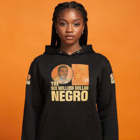 THE SIX MILLION DOLLAR NEGRO HOODIE