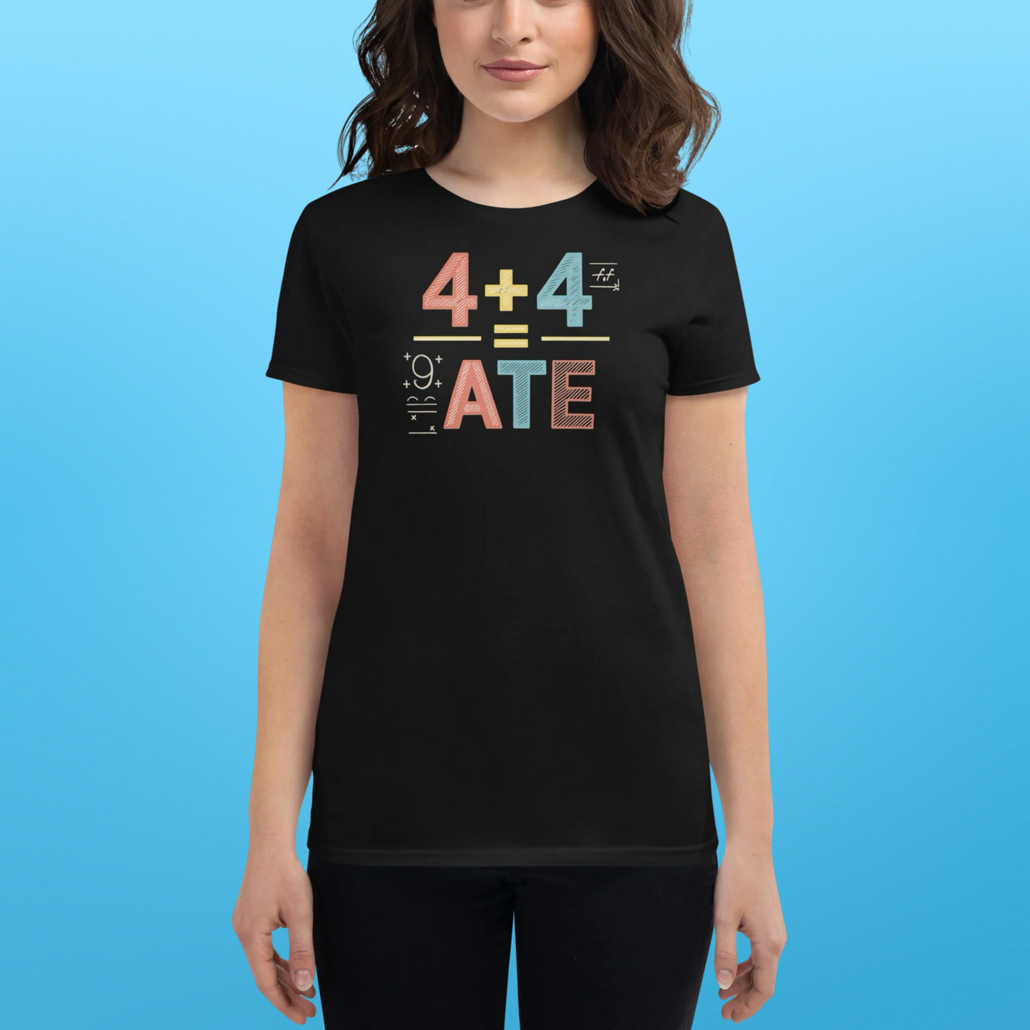 WOMENS 4 + 4 = ATE TEE