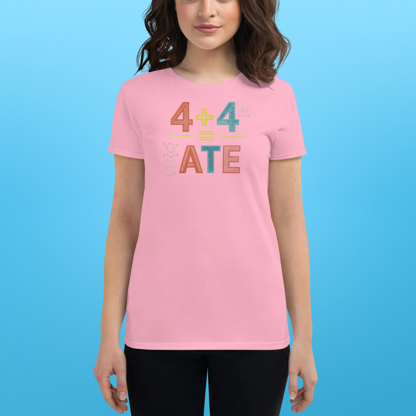 WOMENS 4 + 4 = ATE TEE