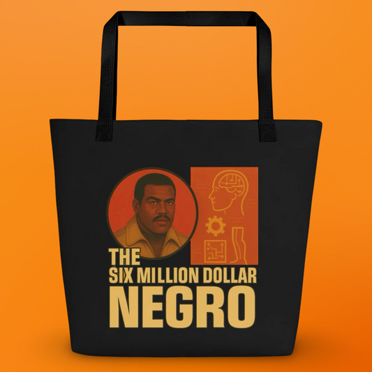 THE SIX MILLION DOLLAR NEGRO TOTE BAG