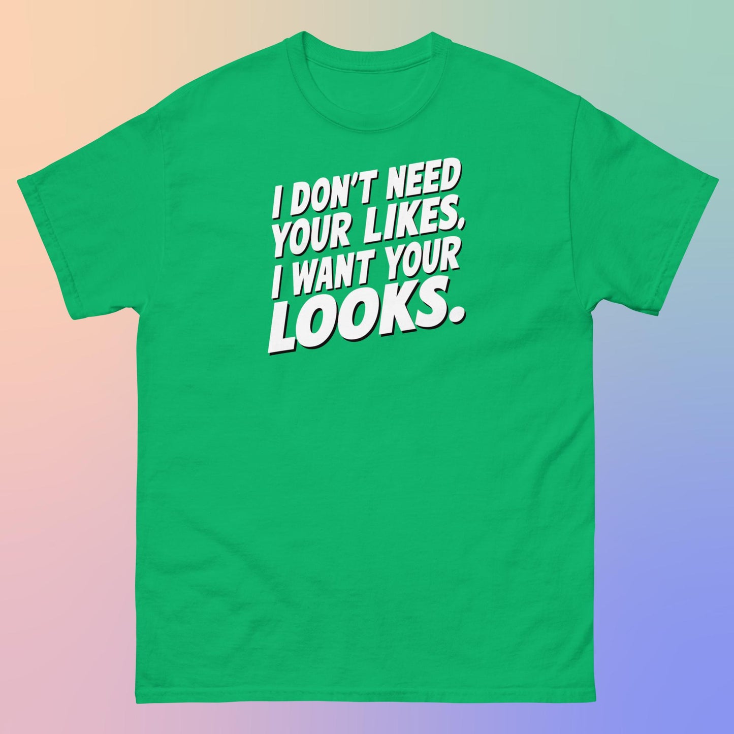 PLUSH BOY I DON'T NEED YOUR LIKES I WANT YOUR LOOKS TEE