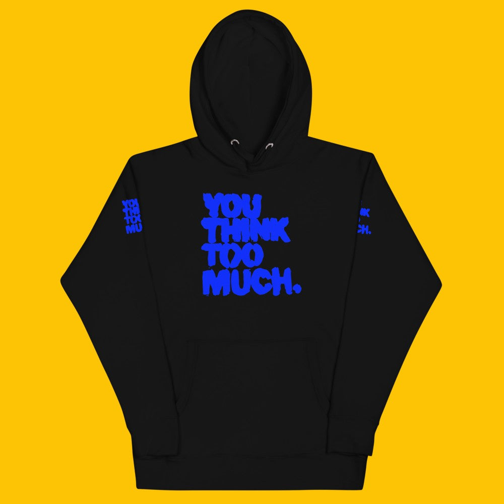 You Think Too Much Blue Hoodie, Black