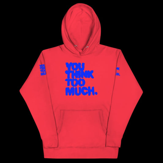 You Think Too Much Blue Hoodie, Team Red
