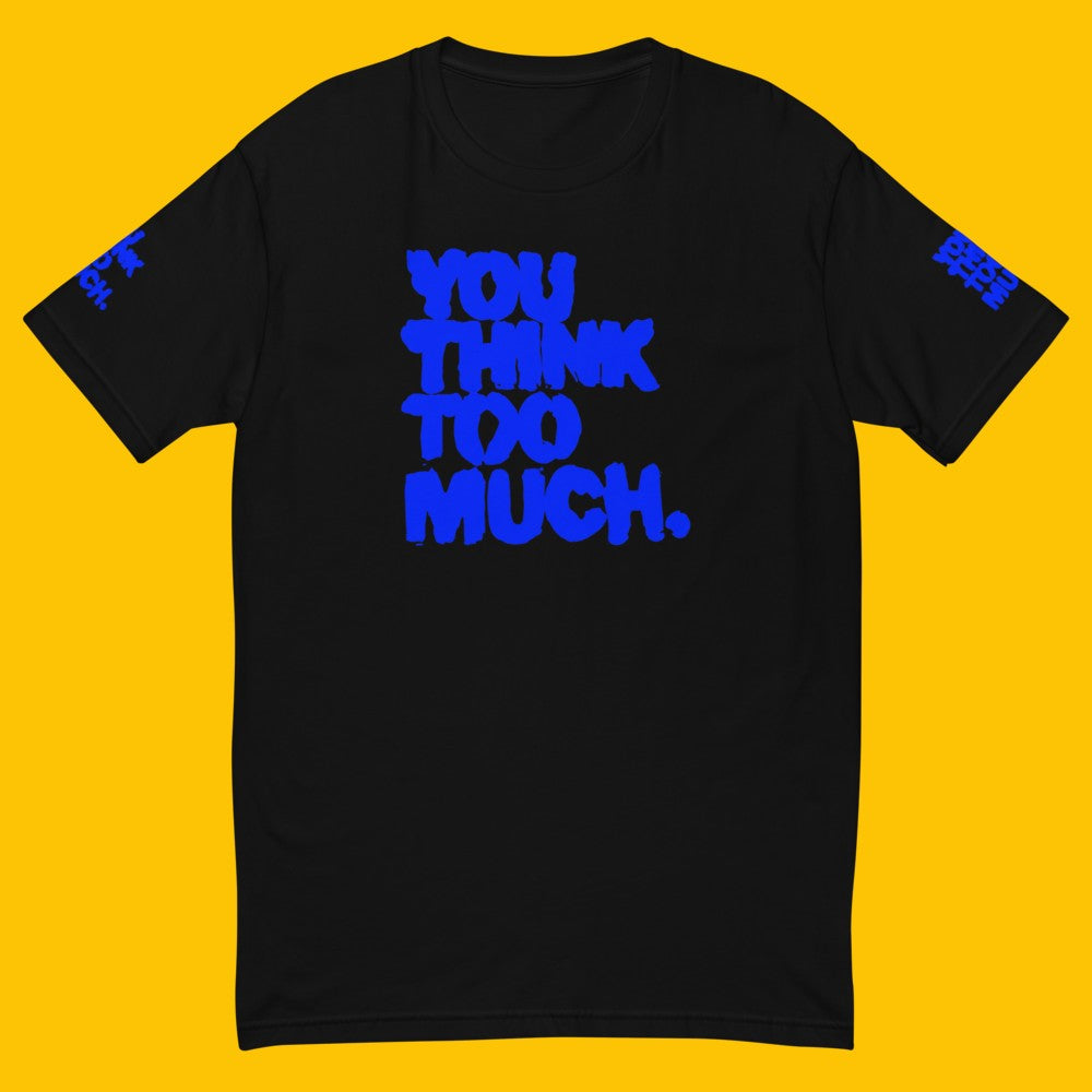 You Think Too Much Blue Muscle Shirt, Black