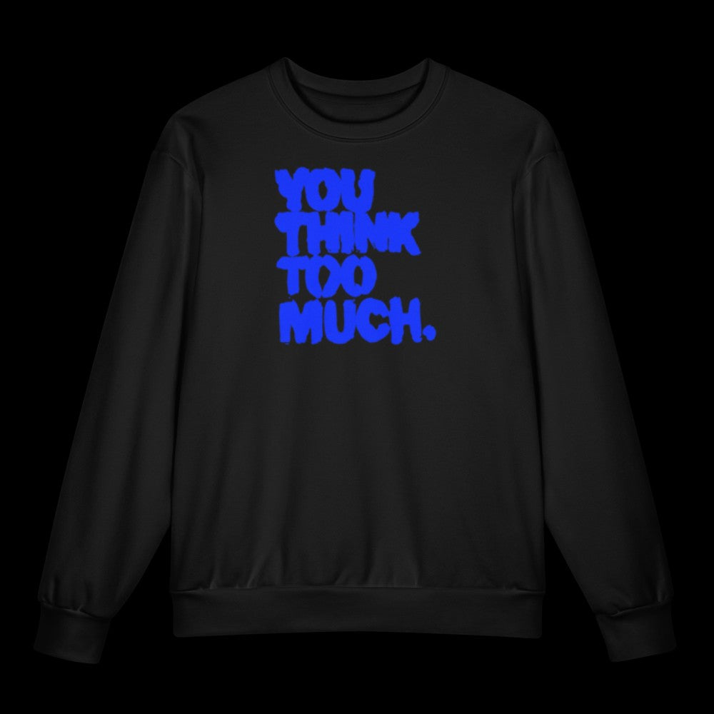You Think Too Much Blue Oversized Sweatshirt, Black