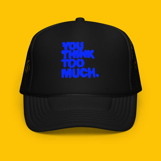 You Think Too Much Blue Trucker Hat, Black