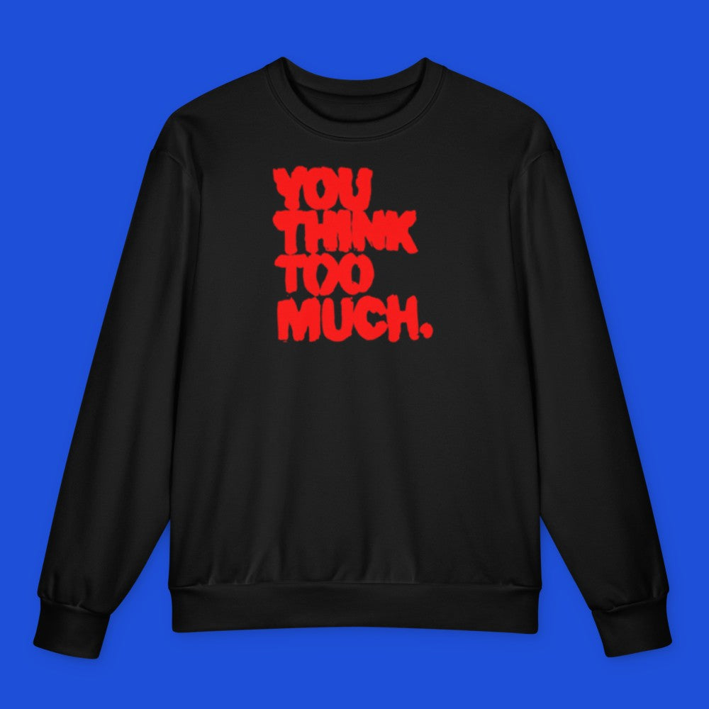 You Think Too Much Red Oversized Sweatshirt, Black