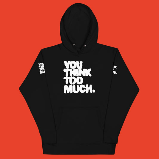 You Think Too Much White Hoodie, Black