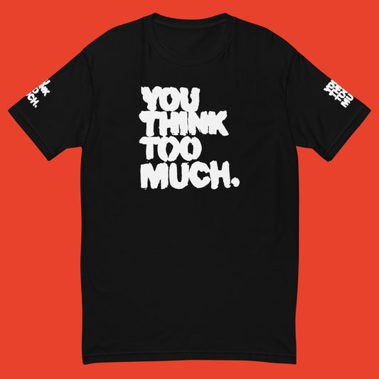 You Think Too Much White Muscle Shirt, Black