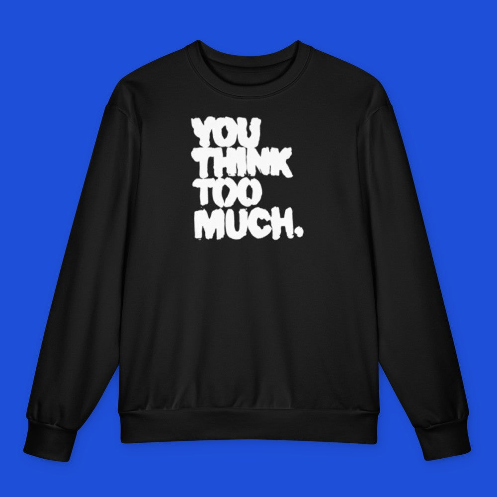 You Think Too Much White Oversized Sweatshirt, Black