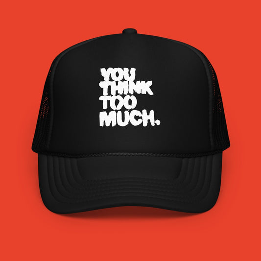 You Think Too Much White Trucker Hat, Black