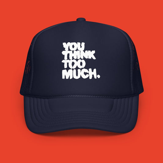 You Think Too Much White Trucker Hat, Navy