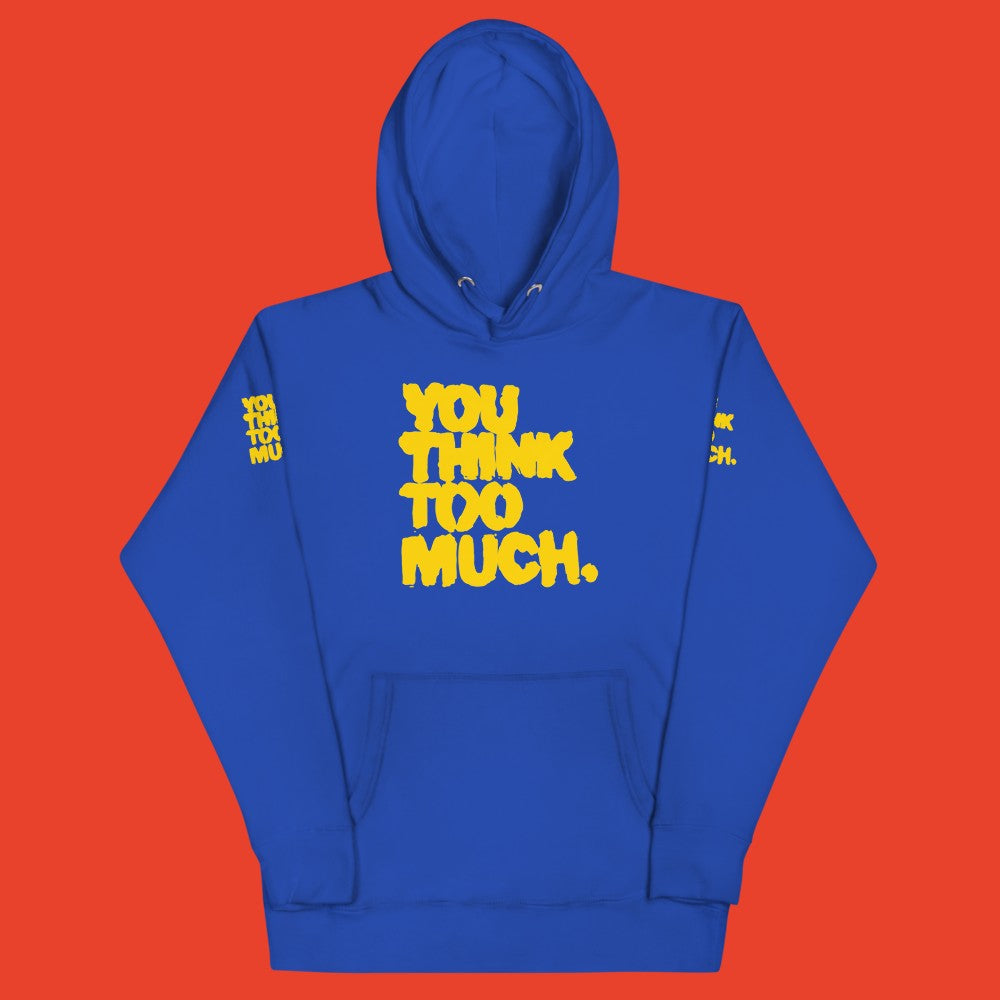 You Think Too Much Yellow Hoodie, Team Royal