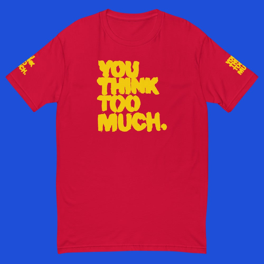 You Think Too Much Yellow Muscle Shirt, Red