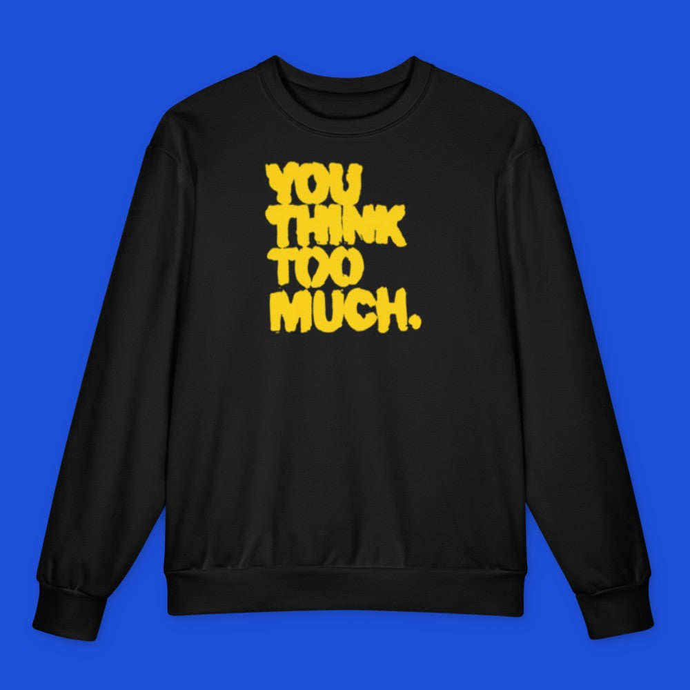 You Think Too Much Yellow Oversized Sweatshirt, Black