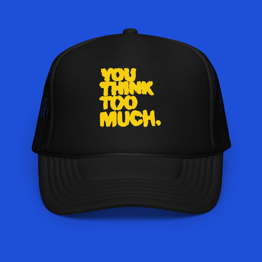 You Think Too Much Yellow Trucker Hat, Black